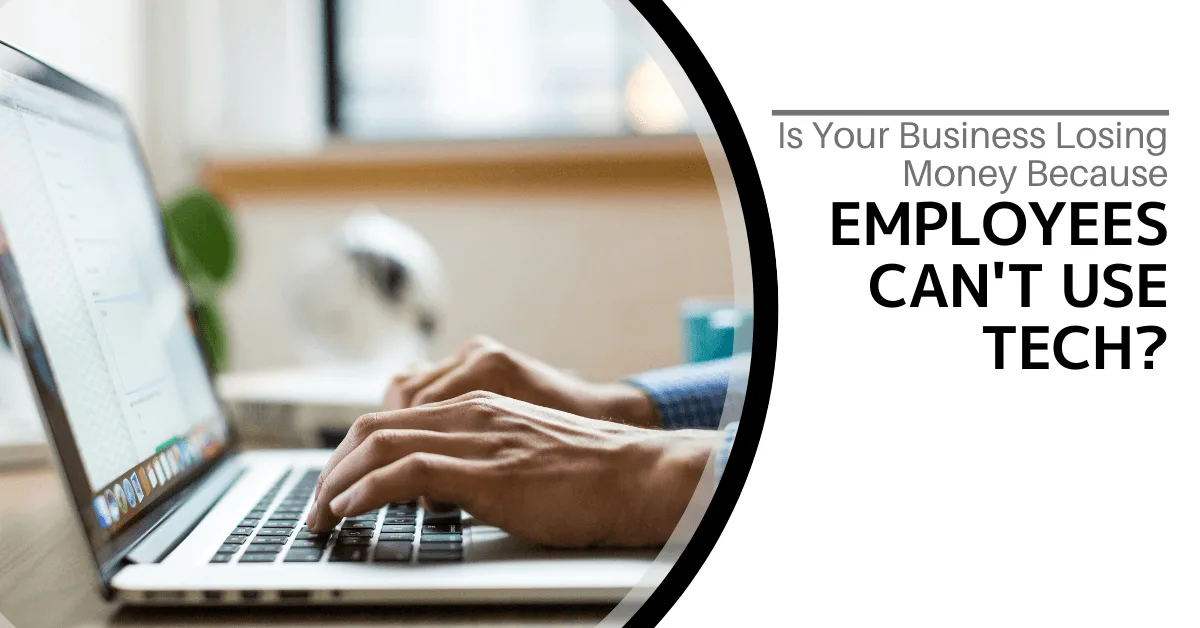 Employees Can't Use Tech?